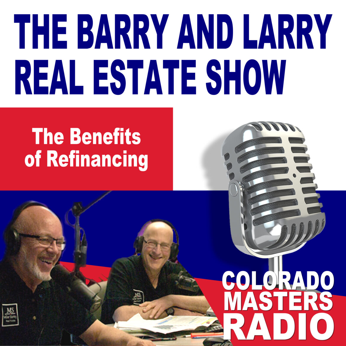 The Larry and Barry Real Estate Show - The Benefits of Refinancig