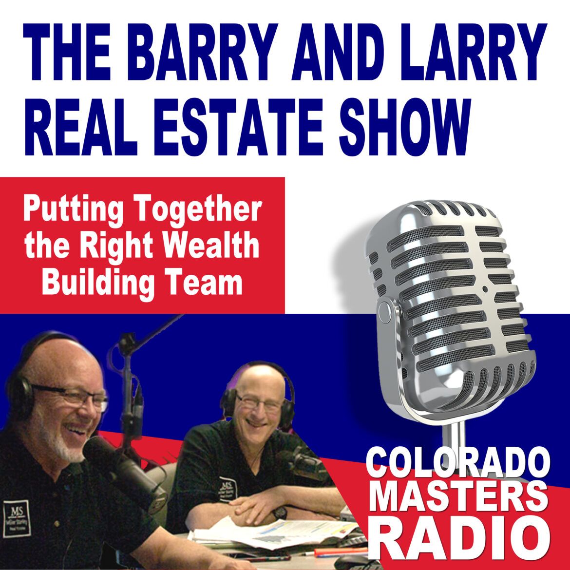 The Larry and Barry Real Estate Show - Putting Together the Right Wealth Building Team