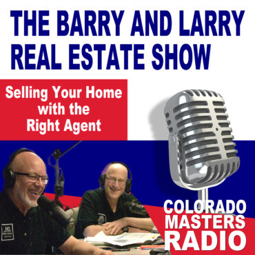 The Larry and Barry Real Estate Show - Selling Your Home with the Right Agent